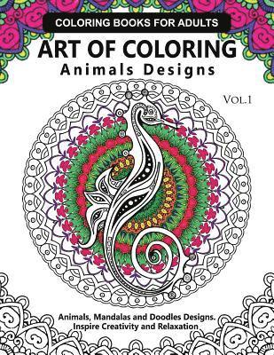 Art of Coloring Animals Design: A Coloring book for adults: Inspired Flowers, Animals and Mandala pattern 1