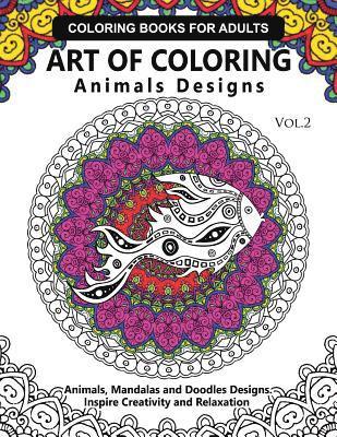 Art of Coloring Animals Design: A Coloring book for adults: Inspired Flowers, Animals and Mandala pattern 1