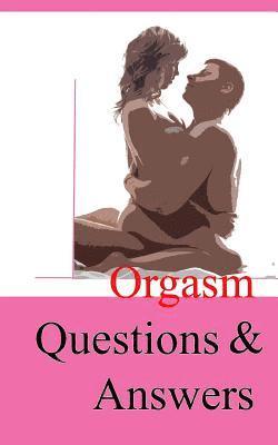 Orgasm Questions & Answers 1