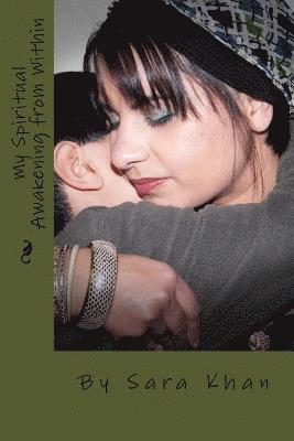The Spiritual World, Sara Khan - My Spiritual Awakening from Within: Guided by the Spiritual World and my Guides, Häftad