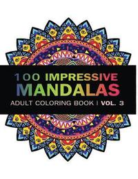 bokomslag Mandala Coloring Book: 100 IMRESSIVE MANDALAS Adult Coloring BooK ( Vol. 3 ): Stress Relieving Patterns for Adult Relaxation, Meditation