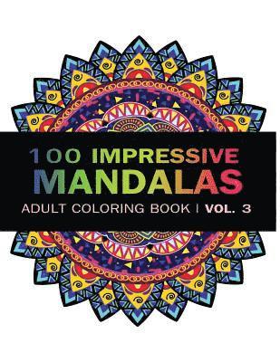 V. Art - Mandala Coloring Book: 100 IMRESSIVE MANDALAS Adult Coloring BooK ( Vol. 3 ): Stress Relieving Patterns for Adult Relaxation, Meditation, Häftad