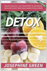 bokomslag Detox: Healthy Lifestyle - Live 'Sugar-Free' & Lose Weight, with a Detox Diet: Raw Foods, Energy Foods & More