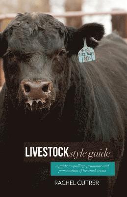 bokomslag Livestock Style Guide: A guide to spelling, grammar and punctuation of livestock terms.