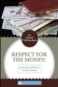 bokomslag Respect For The Money: Principles Attitudes Toward Money