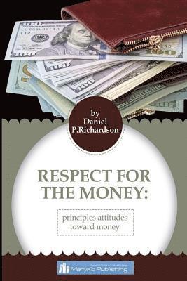 Respect For The Money: Principles Attitudes Toward Money 1