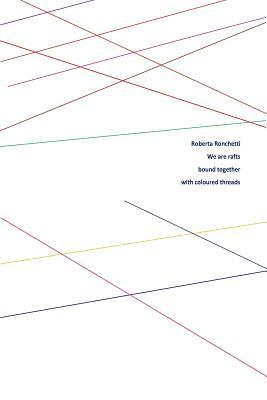 bokomslag We are rafts bound together with coloured threads