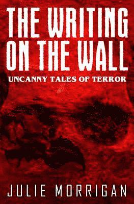 The Writing on the Wall: Uncanny Tales of Terror 1