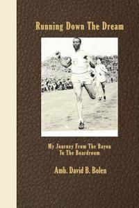 bokomslag Running Down The Dream: My Journey From The Bayou To The Boardroom