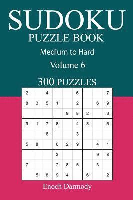 bokomslag 300 Medium to Hard Sudoku Puzzle Book: Volume 6