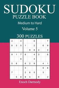 bokomslag 300 Medium to Hard Sudoku Puzzle Book: Volume 5