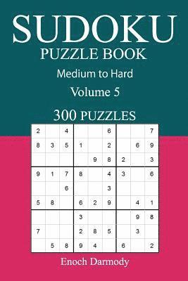 bokomslag 300 Medium to Hard Sudoku Puzzle Book: Volume 5