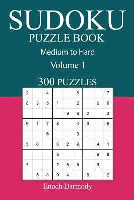 bokomslag 300 Medium to Hard Sudoku Puzzle Book: Volume 1