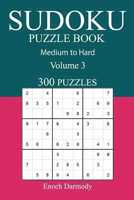 bokomslag 300 Medium to Hard Sudoku Puzzle Book: Volume 3