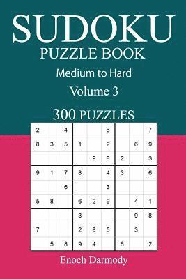 Enoch Darmody - 300 Medium to Hard Sudoku Puzzle Book: Volume 3, Häftad