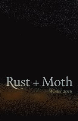 Rust + Moth: Winter 2016 1