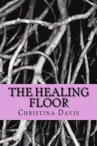bokomslag The healing floor