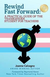 bokomslag Rewind Fast Forward: A Practical Guide of the Transgender Student for Teachers