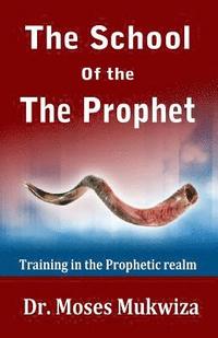 bokomslag The School Of The Prophet: Training In The Prophetic Realm