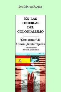 bokomslag En las tinieblas del colonialismo: 'Cien metros' de historia puertorriqueña