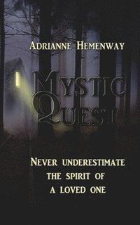 bokomslag Mystic Quest: Never underestimate the spirit of a loved one