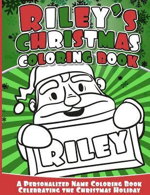 bokomslag Riley's Christmas Coloring Book: A Personalized Name Coloring Book Celebrating the Christmas Holiday