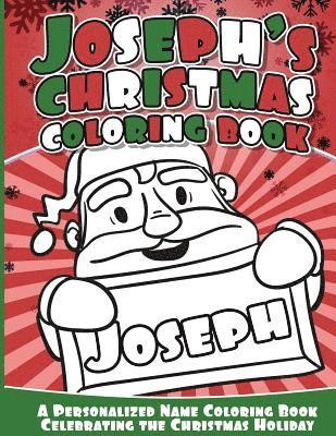 Joseph's Christmas Coloring Book: A Personalized Name Coloring Book Celebrating the Christmas Holiday 1