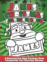 bokomslag James' Christmas Coloring Book: A Personalized Name Coloring Book Celebrating the Christmas Holiday