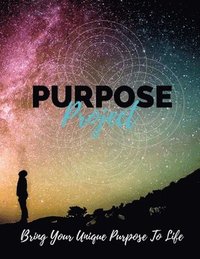bokomslag Purpose Project: Bring Your Unique Purpose To Life