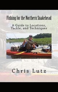 bokomslag Fishing for the Northern Snakehead: A Guide to Locations, Tackle, and Techniques