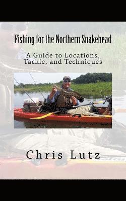 Fishing for the Northern Snakehead: A Guide to Locations, Tackle, and Techniques 1