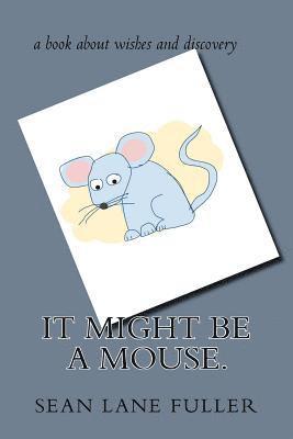 It might be a mouse. 1