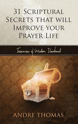 Andre Thomas - 31 Scriptural Secrets That Will Improve Your Prayer Life, Häftad