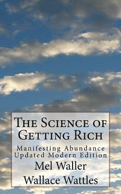 The Science of Getting Rich: Manifesting Abundance Updated Modern Edition 1