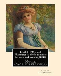 bokomslag Lilith (1895). By George MacDonald: fantasy novel, and Phantastes: a faerie romance for men and women(1858), by George MacDonald: Novel (World's class