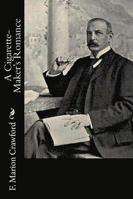 F. Marion Crawford - A Cigarette-Maker's Romance, Häftad