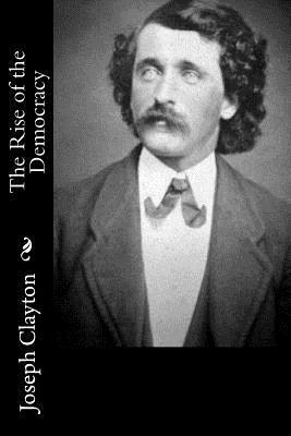 Joseph Clayton - The Rise of the Democracy, Häftad
