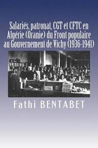 bokomslag Salariés, patronat, CGT et CFTC en Algérie (Oranie) du Front populaire au Gouvernement de Vichy (1936-1941)