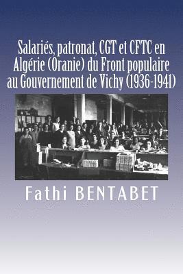 Salariés, patronat, CGT et CFTC en Algérie (Oranie) du Front populaire au Gouvernement de Vichy (1936-1941) 1