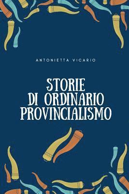 bokomslag Storie di ordinario provincialismo