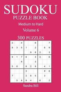 bokomslag 300 Medium to Hard Sudoku Puzzle Book: Volume 6