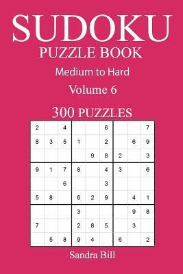 bokomslag 300 Medium to Hard Sudoku Puzzle Book: Volume 6