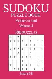 bokomslag 300 Medium to Hard Sudoku Puzzle Book: Volume 4