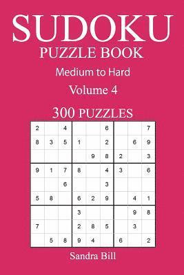 bokomslag 300 Medium to Hard Sudoku Puzzle Book: Volume 4