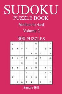 bokomslag 300 Medium to Hard Sudoku Puzzle Book: Volume 2