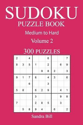 bokomslag 300 Medium to Hard Sudoku Puzzle Book: Volume 2