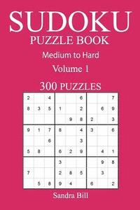 bokomslag 300 Medium to Hard Sudoku Puzzle Book: Volume 1