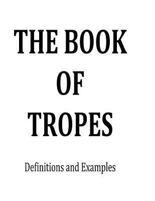 The Book of Tropes: Definitions and Examples 1