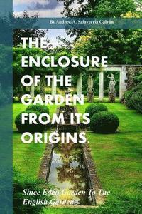 bokomslag The Enclosure Of The Garden From Its Origins.: Since Eden Garden To The Landscape Garden