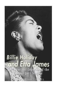 bokomslag Billie Holiday and Etta James: The Lives and Legacies of the Famous Jazz Singers